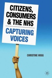 Cover of: Citizens Consumers And The Nhs Capturing Voices