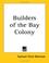Cover of: Builders Of The Bay Colony