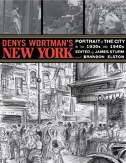 Cover of: Denys Wortmans New York Portrait Of The City In The 1930s And 1940s