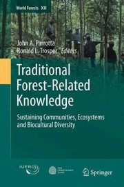 Cover of: Traditional Forestrelated Knowledge Sustaining Communities Ecosystems And Biocultural Diversity by 