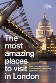 Cover of: The Most Amazing Places To Visit In London More Than 500 Unusual Surprising And Captivating Spots In London