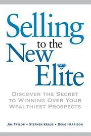 Cover of: Selling To The New Elite Discover The Secret To Winning Over Your Wealthiest Prospects