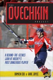 Cover of: The Ovechkin Project A Behindthescenes Look At Hockeys Most Dangerous Player by 