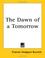 Cover of: The Dawn Of A Tomorrow