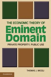Cover of: The Economic Theory Of Eminent Domain Private Property Public Use