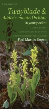 Cover of: Twayblades Addersmouth Orchids In Your Pocket A Guide To The Native Liparis Listera And Malaxis Species Of The Continental United States And Canada