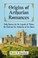 Cover of: Origins Of Arthurian Romances Early Sources For The Legends Of Tristan The Grail And The Abduction Of The Queen