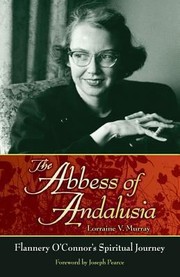 Cover of: The Abbess Of Andalusia Flannery Oconnors Spiritual Journey by 