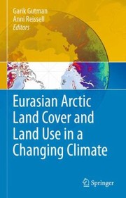 Cover of: Eurasian Arctic Land Cover And Land Use In A Changing Climate by 