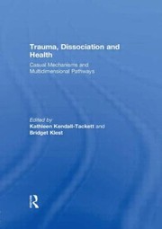 Cover of: Trauma Dissociation And Health Casual Mechanisms And Multidimensional Pathways