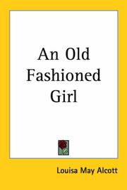 Cover of: An Old Fashioned Girl by Louisa May Alcott