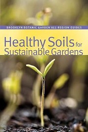 Cover of: Healthy Soils For Sustainable Gardens by 