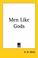 Cover of: Men Like Gods