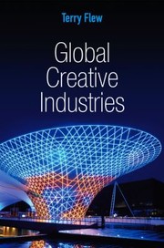 Global Creative Industries by Terry Flew