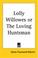 Cover of: Lolly Willowes Or The Loving Huntsman