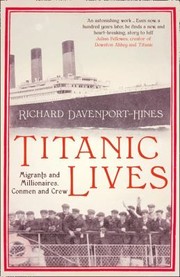 Titanic Lives Migrants And Millionaires Conmen And Crew by Richard Davenport-Hines