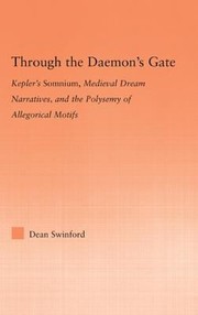 Cover of: Through The Daemons Gate Keplers Somnium Medieval Dream Narratives And The Polysemy Of Allegorical Motifs