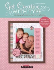 Cover of: Get Creative With Type Fun Typography Ideas And Tips For Scrapbooking