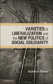 Cover of: Varieties Of Liberalization And The New Politics Of Social Solidarity by 
