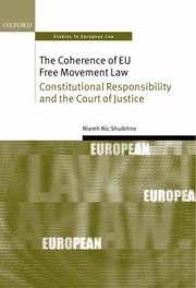 Cover of: The Coherence Of Eu Free Movement Law Constitutional Responsibility And The Court Of Justice by 