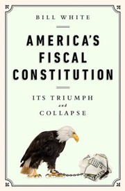 Cover of: Americas Fiscal Constitution Its Triumph And Collapse