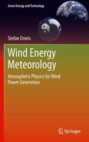 Cover of: Wind Energy Meteorology Atmopsheric Physics For Wind Power Generation by Stefan Emeis