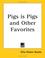 Cover of: Pigs Is Pigs And Other Favorites