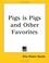 Cover of: Pigs Is Pigs And Other Favorites