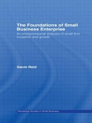 Cover of: The Foundations Of Small Business Enterprise An Entrepreneurial Analysis Of Small Firm Inception And Growth