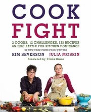 Cover of: Cook Fight 2 Cooks 12 Challenges 125 Recipes An Epic Battle For Kitchen Dominance