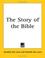 Cover of: The Story of the Bible