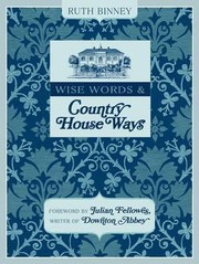Cover of: Wise Words Country House Ways House And Garden Tips From Upstairs And Downstairs