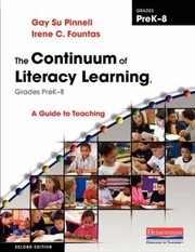 The Continuum Of Literacy Learning Grades Prek8 A Guide To Teaching by Irene C. Fountas