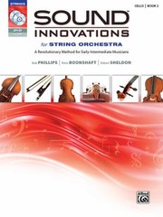 Cover of: Sound Innovations For String Orchestra A Revolutionary Method For Earlyintermediate Musicians Cello