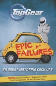 Cover of: Top Gear Epic Failures 50 Great Motoring Cockups