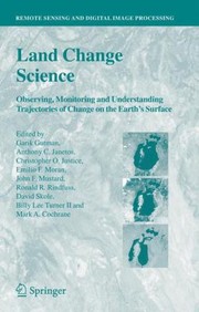 Cover of: Land Change Science Observing Monitoring And Understanding Trajectories Of Change On The Earths Surface
