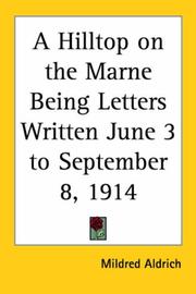 Cover of: A Hilltop on the Marne Being Letters Written June 3 to September 8, 1914 by Mildred Aldrich