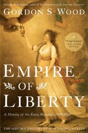 Cover of: Empire Of Liberty A History Of The Early Republic 17891815 by 