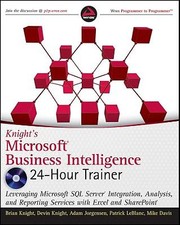 Cover of: Knights Microsoft Business Intelligence 24hour Trainer Leveraging Microsoft Sql Server Integration Analysis And Reporting Services With Excel And Sharepoint by Brian Knight