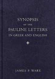 Synopsis Of The Pauline Letters In Greek And English by James P. Ware