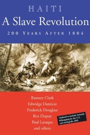 Cover of: Haiti A Slave Revolution 200 Years After 1804 by 