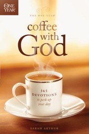Cover of: The One Year Coffee With God 365 Devotions To Perk Up Your Day