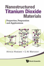 Cover of: Nanostructured Titanium Dioxide Materials Properties Preparation And Applications