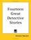Cover of: Fourteen Great Detective Stories