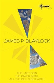 Cover of: James P Blaylock Sf Gateway Omnibus by 
