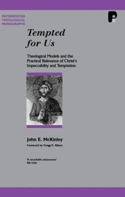 Cover of: Tempted For Us Theological Models And The Practical Relevance Of Christs Impeccability And Temptation