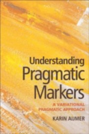 Understanding Pragmatic Markers In English by Karin Aijmer