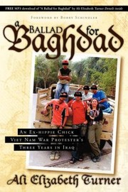 Cover of: Ballad For Baghdad An Exhippie Chick Viet Nam War Protesters Three Years In Iraq