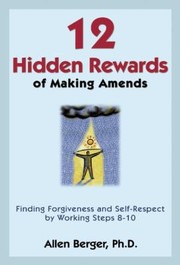 Cover of: 12 Hidden Rewards Of Making Amends Finding Forgiveness And Selfrespect By Working Steps 810