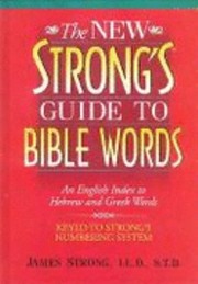 Cover of: The New Strongs Guide To Bible Words An English Index To Hebrew And Greek Words by 